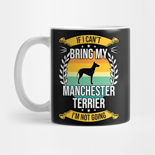 If I Can't Bring My Manchester Terrier Funny Dog Lover Gift Mug